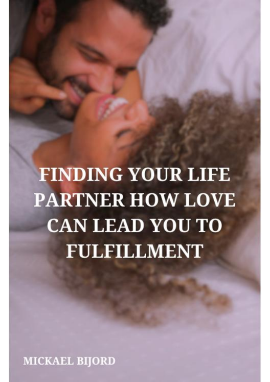 Finding Your Life Partner How Love Can Lead You To Fulfillment